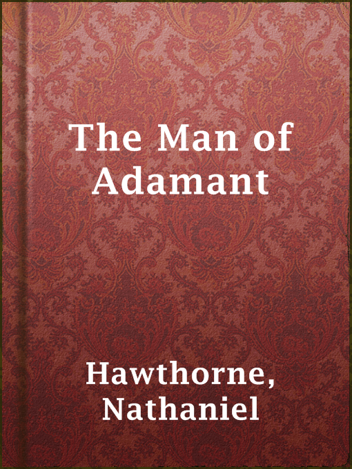 Title details for The Man of Adamant by Nathaniel Hawthorne - Wait list